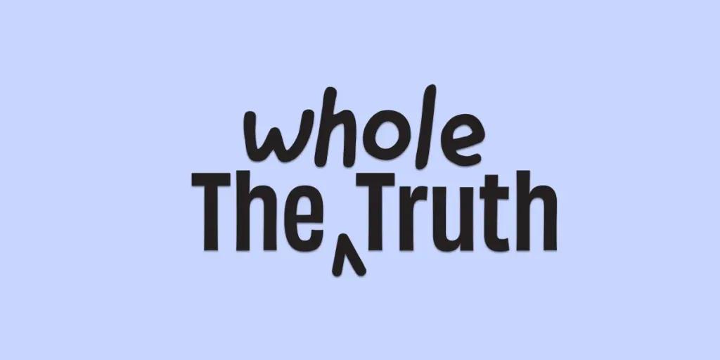 The Whole Truth brand tear-down